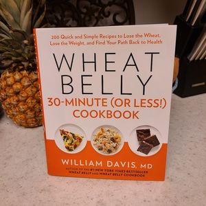 Wheat Belly 30-Minute (or less!) Cookbook
